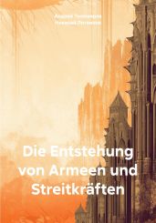 Die Entstehung von Armeen und Streitkr?ften